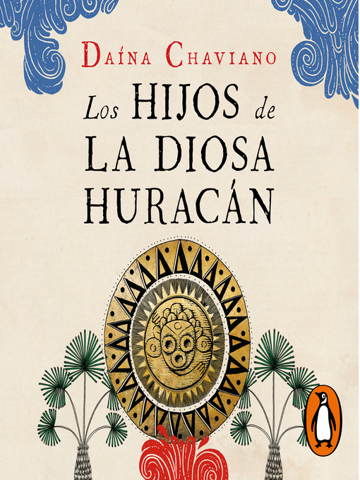 Title details for Los hijos de la Diosa Huracán by Daína Chaviano - Available